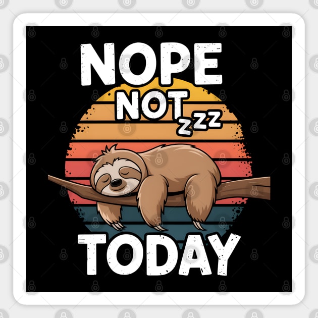 Sloth Mood - Nope Not Today Funny Magnet by MakerMind8.2